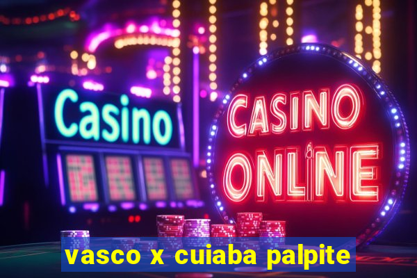 vasco x cuiaba palpite